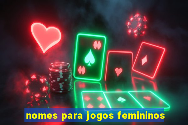 nomes para jogos femininos